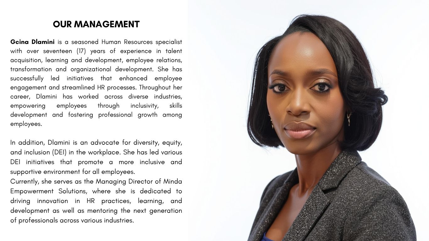 Gcina Dlamini is a seasoned Human Resources specialist with over seventeen (17) years of experience in talent acquisition, learning and development, employee relations, transformation and organiza